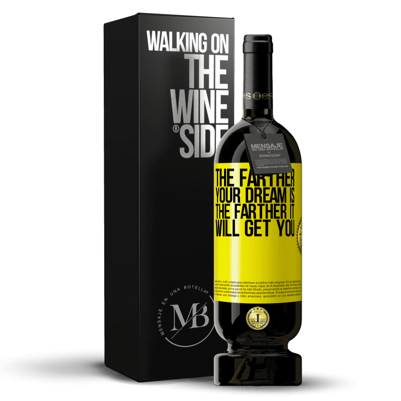 49,95 € Free Shipping | Red Wine Premium Edition MBS® Reserve The farther your dream is, the farther it will get you Yellow Label. Customizable label Reserve 12 Months Harvest 2015 Tempranillo