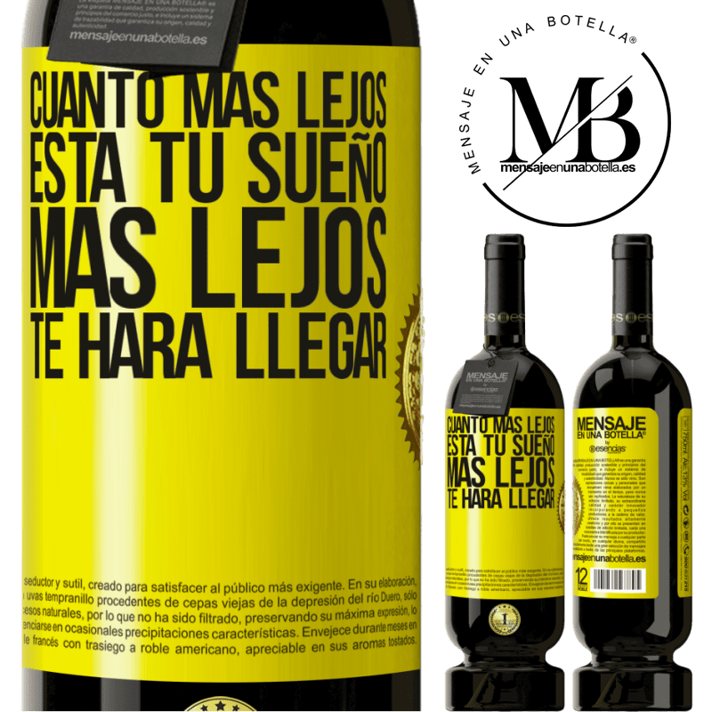 49,95 € Envío gratis | Vino Tinto Edición Premium MBS® Reserva Cuanto más lejos está tu sueño, más lejos te hará llegar Etiqueta Amarilla. Etiqueta personalizable Reserva 12 Meses Cosecha 2016 Tempranillo