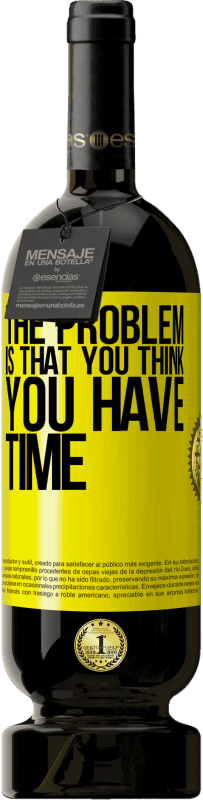 «The problem is that you think you have time» Premium Edition MBS® Reserve