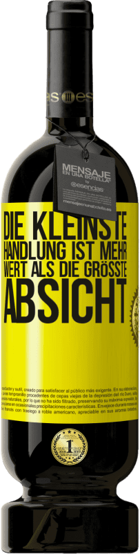 49,95 € | Rotwein Premium Ausgabe MBS® Reserve Die kleinste Handlung ist mehr wert als die größte Absicht Gelbes Etikett. Anpassbares Etikett Reserve 12 Monate Ernte 2016 Tempranillo