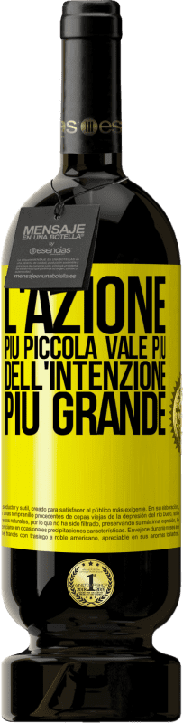 49,95 € | Vino rosso Edizione Premium MBS® Riserva L'azione più piccola vale più dell'intenzione più grande Etichetta Gialla. Etichetta personalizzabile Riserva 12 Mesi Raccogliere 2015 Tempranillo