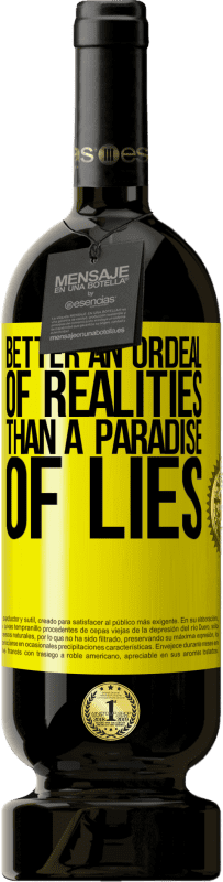 49,95 € Free Shipping | Red Wine Premium Edition MBS® Reserve Better an ordeal of realities than a paradise of lies Yellow Label. Customizable label Reserve 12 Months Harvest 2016 Tempranillo