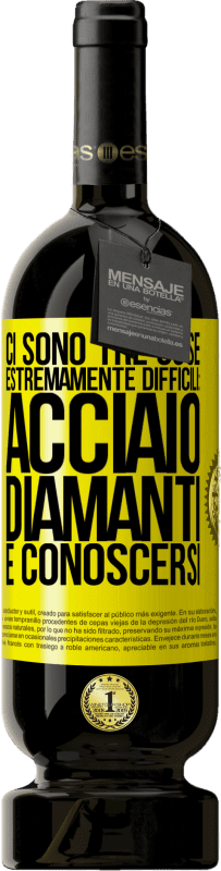 49,95 € Spedizione Gratuita | Vino rosso Edizione Premium MBS® Riserva Ci sono tre cose estremamente difficili: acciaio, diamanti e conoscersi Etichetta Gialla. Etichetta personalizzabile Riserva 12 Mesi Raccogliere 2016 Tempranillo