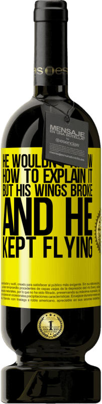 «彼はそれを説明する方法を知りませんでしたが、彼の翼が壊れて、彼は飛行し続けました» プレミアム版 MBS® 予約する