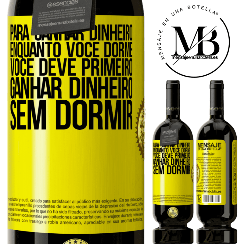 49,95 € Envio grátis | Vinho tinto Edição Premium MBS® Reserva Para ganhar dinheiro enquanto você dorme, você deve primeiro ganhar dinheiro sem dormir Etiqueta Amarela. Etiqueta personalizável Reserva 12 Meses Colheita 2014 Tempranillo