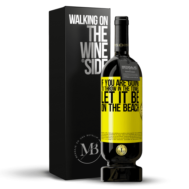 39,95 € Free Shipping | Red Wine Premium Edition MBS® Reserva If you are going to throw in the towel, let it be on the beach Yellow Label. Customizable label Reserva 12 Months Harvest 2014 Tempranillo