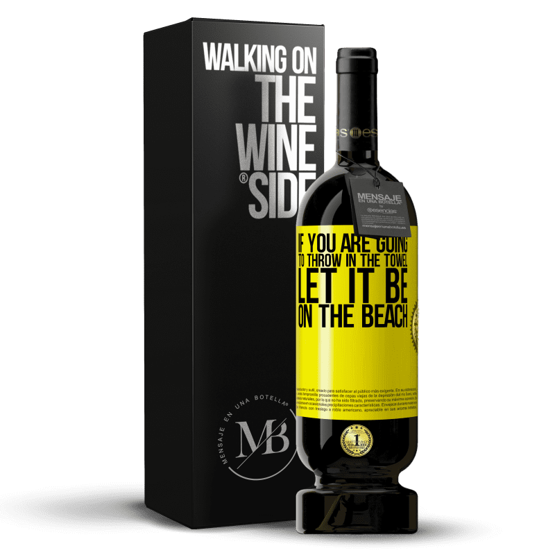 49,95 € Free Shipping | Red Wine Premium Edition MBS® Reserve If you are going to throw in the towel, let it be on the beach Yellow Label. Customizable label Reserve 12 Months Harvest 2015 Tempranillo