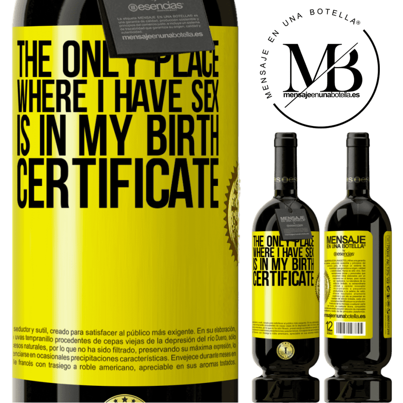 29,95 € Free Shipping | Red Wine Premium Edition MBS® Reserva The only place where I have sex is in my birth certificate Yellow Label. Customizable label Reserva 12 Months Harvest 2014 Tempranillo