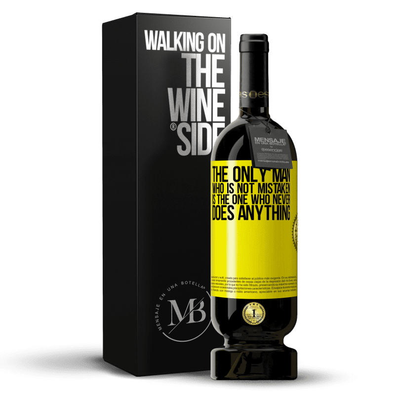 39,95 € Free Shipping | Red Wine Premium Edition MBS® Reserva The only man who is not mistaken is the one who never does anything Yellow Label. Customizable label Reserva 12 Months Harvest 2014 Tempranillo