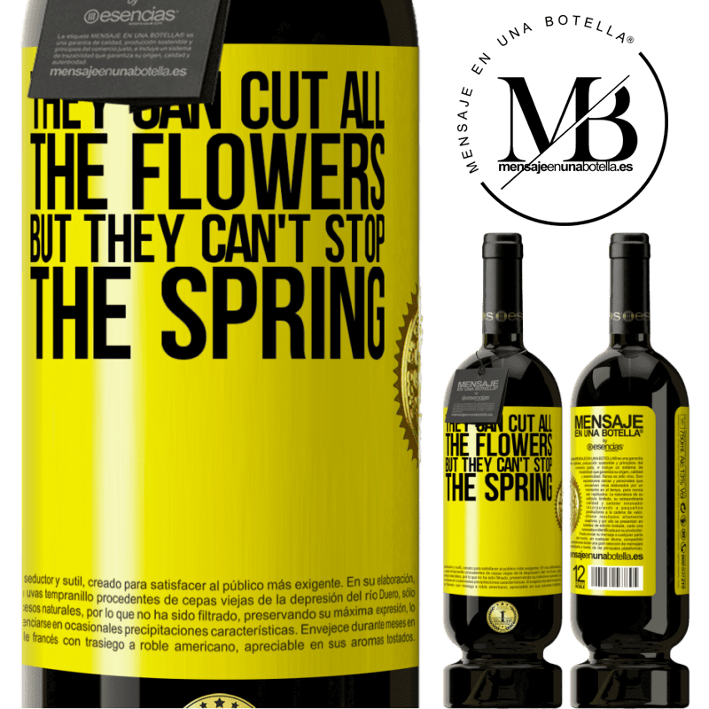 49,95 € Free Shipping | Red Wine Premium Edition MBS® Reserve They can cut all the flowers, but they can't stop the spring Yellow Label. Customizable label Reserve 12 Months Harvest 2014 Tempranillo