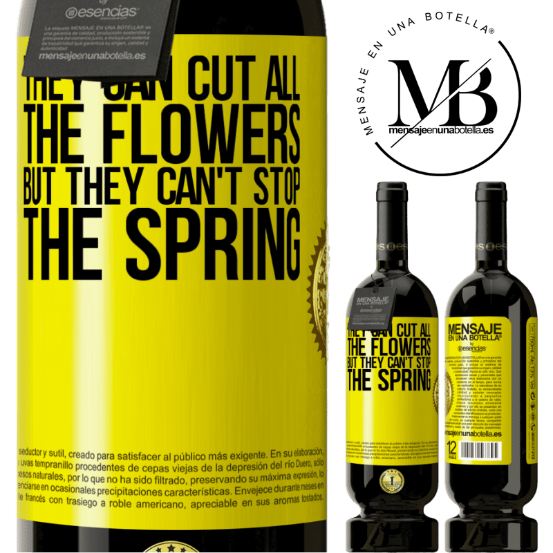 49,95 € Free Shipping | Red Wine Premium Edition MBS® Reserve They can cut all the flowers, but they can't stop the spring Yellow Label. Customizable label Reserve 12 Months Harvest 2015 Tempranillo