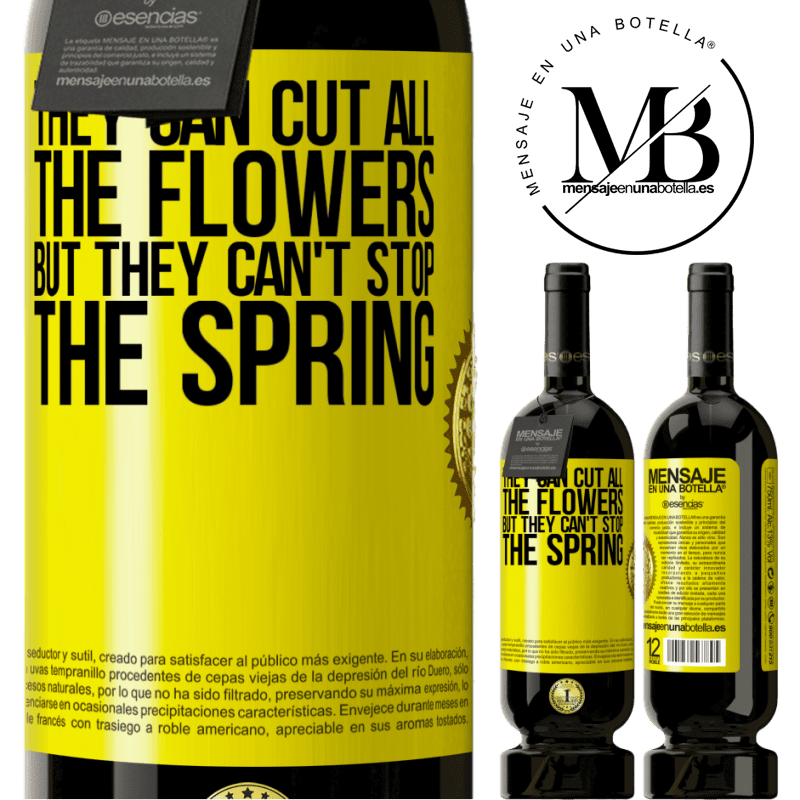 49,95 € Free Shipping | Red Wine Premium Edition MBS® Reserve They can cut all the flowers, but they can't stop the spring Yellow Label. Customizable label Reserve 12 Months Harvest 2016 Tempranillo