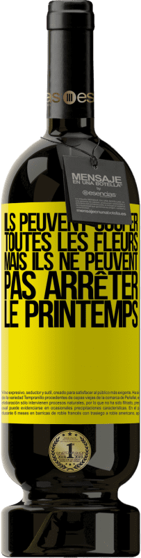 Envoi gratuit | Vin rouge Édition Premium MBS® Réserve Ils peuvent couper toutes les fleurs, mais ils ne peuvent pas arrêter le printemps Étiquette Jaune. Étiquette personnalisable Réserve 12 Mois Récolte 2015 Tempranillo