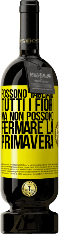 49,95 € | Vino rosso Edizione Premium MBS® Riserva Possono tagliare tutti i fiori, ma non possono fermare la primavera Etichetta Gialla. Etichetta personalizzabile Riserva 12 Mesi Raccogliere 2015 Tempranillo