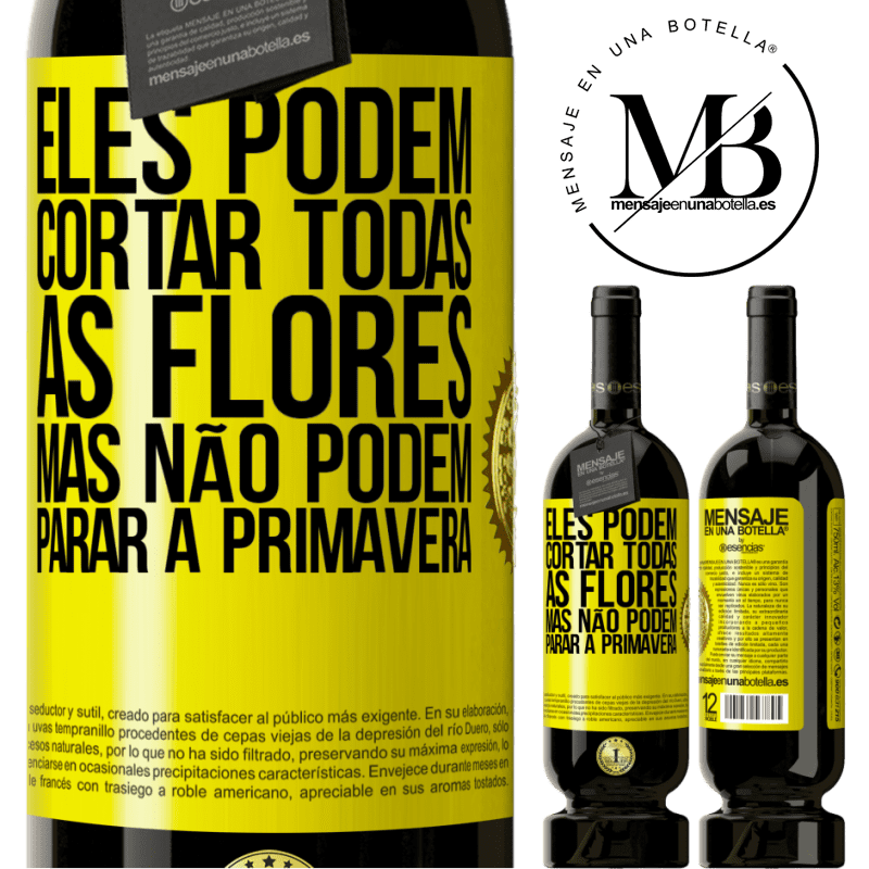 49,95 € Envio grátis | Vinho tinto Edição Premium MBS® Reserva Eles podem cortar todas as flores, mas não podem parar a primavera Etiqueta Amarela. Etiqueta personalizável Reserva 12 Meses Colheita 2015 Tempranillo