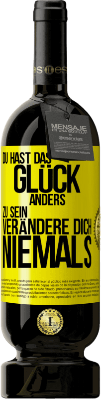 «Du hast das Glück, anders zu sein. Verändere dich niemals» Premium Ausgabe MBS® Reserve