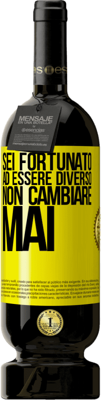 «Sei fortunato ad essere diverso. Non cambiare mai» Edizione Premium MBS® Riserva