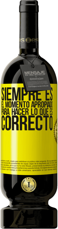 «Siempre es el momento apropiado para hacer lo que es correcto» Edición Premium MBS® Reserva