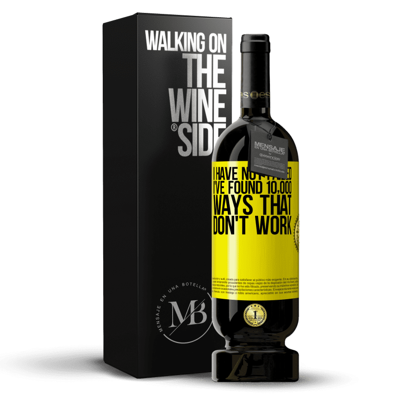 49,95 € Free Shipping | Red Wine Premium Edition MBS® Reserve I have not failed. I've found 10,000 ways that don't work Yellow Label. Customizable label Reserve 12 Months Harvest 2015 Tempranillo