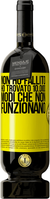 49,95 € | Vino rosso Edizione Premium MBS® Riserva Non ho fallito Ho trovato 10.000 modi che non funzionano Etichetta Gialla. Etichetta personalizzabile Riserva 12 Mesi Raccogliere 2015 Tempranillo