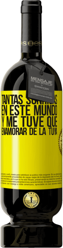 49,95 € | Vino Tinto Edición Premium MBS® Reserva Tantas sonrisas en este mundo, y me tuve que enamorar de la tuya Etiqueta Amarilla. Etiqueta personalizable Reserva 12 Meses Cosecha 2015 Tempranillo