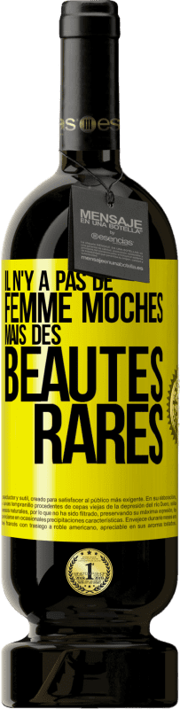 «Il n'y a pas de femme moches mais des beautés rares» Édition Premium MBS® Réserve