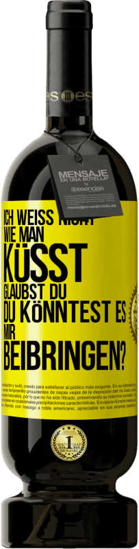49,95 € | Rotwein Premium Ausgabe MBS® Reserve Ich weiß nicht, wie man küsst. Glaubst du, du könntest es mir beibringen? Gelbes Etikett. Anpassbares Etikett Reserve 12 Monate Ernte 2016 Tempranillo