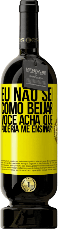 49,95 € Envio grátis | Vinho tinto Edição Premium MBS® Reserva Eu não sei como beijar, você acha que poderia me ensinar? Etiqueta Amarela. Etiqueta personalizável Reserva 12 Meses Colheita 2016 Tempranillo