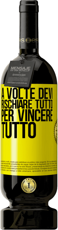 49,95 € | Vino rosso Edizione Premium MBS® Riserva A volte devi rischiare tutto per vincere tutto Etichetta Gialla. Etichetta personalizzabile Riserva 12 Mesi Raccogliere 2014 Tempranillo