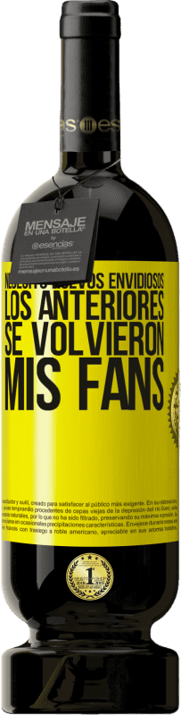 «Necesito nuevos envidiosos. Los anteriores se volvieron mis fans» Edición Premium MBS® Reserva