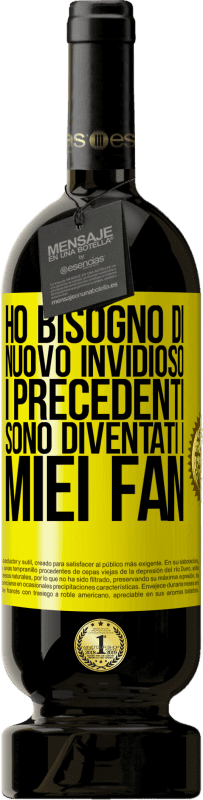 49,95 € Spedizione Gratuita | Vino rosso Edizione Premium MBS® Riserva Ho bisogno di nuovo invidioso. I precedenti sono diventati i miei fan Etichetta Gialla. Etichetta personalizzabile Riserva 12 Mesi Raccogliere 2016 Tempranillo
