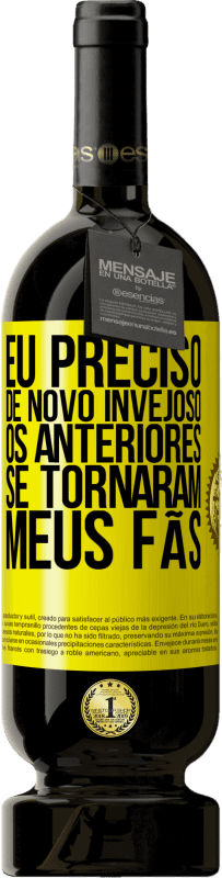 49,95 € Envio grátis | Vinho tinto Edição Premium MBS® Reserva Eu preciso de novo invejoso. Os anteriores se tornaram meus fãs Etiqueta Amarela. Etiqueta personalizável Reserva 12 Meses Colheita 2016 Tempranillo