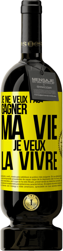 49,95 € Envoi gratuit | Vin rouge Édition Premium MBS® Réserve Je ne veux pas gagner ma vie, je veux la vivre Étiquette Jaune. Étiquette personnalisable Réserve 12 Mois Récolte 2015 Tempranillo