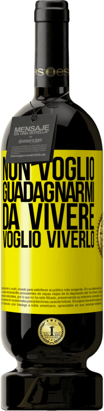 49,95 € Spedizione Gratuita | Vino rosso Edizione Premium MBS® Riserva Non voglio guadagnarmi da vivere, voglio viverlo Etichetta Gialla. Etichetta personalizzabile Riserva 12 Mesi Raccogliere 2016 Tempranillo