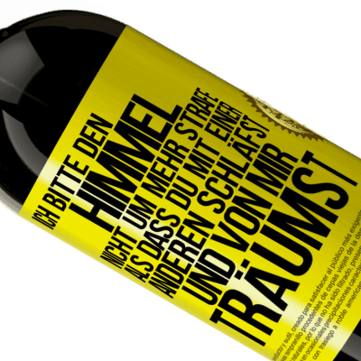 Einzigartige und Persönliche Ausdrücke. «Ich bitte den Himmel nicht um mehr Strafe, als dass du mit einer anderen schläfst und von mir träumst» Premium Ausgabe MBS® Reserve