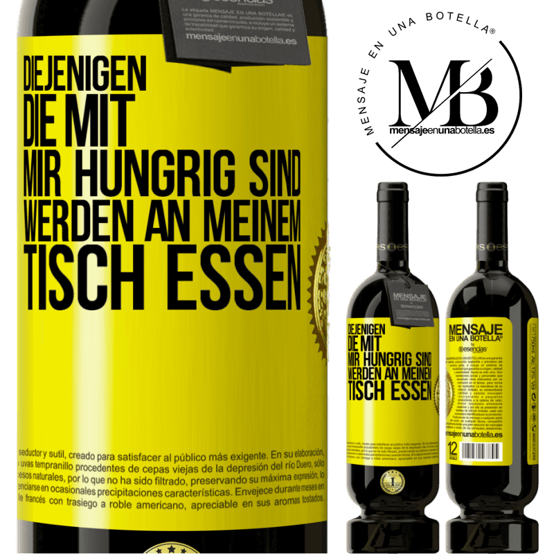 49,95 € Kostenloser Versand | Rotwein Premium Ausgabe MBS® Reserve Diejenigen, die mit mir hungrig sind, werden an meinem Tisch essen Gelbes Etikett. Anpassbares Etikett Reserve 12 Monate Ernte 2014 Tempranillo