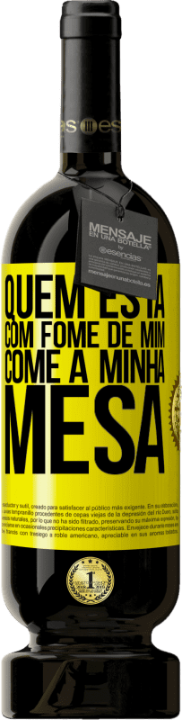 49,95 € Envio grátis | Vinho tinto Edição Premium MBS® Reserva Quem está com fome de mim come à minha mesa Etiqueta Amarela. Etiqueta personalizável Reserva 12 Meses Colheita 2016 Tempranillo