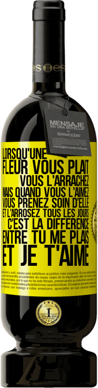 «Lorsqu'une fleur vous plait, vous l'arrachez. Mais quand vous l'aimez vous prenez soin d'elle et l'arrosez tous les jours» Édition Premium MBS® Réserve