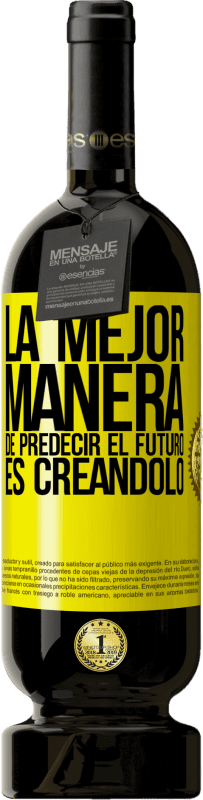 49,95 € Envío gratis | Vino Tinto Edición Premium MBS® Reserva La mejor manera de predecir el futuro es creándolo Etiqueta Amarilla. Etiqueta personalizable Reserva 12 Meses Cosecha 2016 Tempranillo