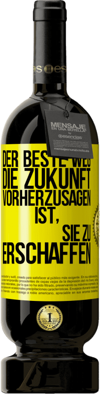 49,95 € Kostenloser Versand | Rotwein Premium Ausgabe MBS® Reserve Der beste Weg, die Zukunft vorherzusagen, ist, sie zu erschaffen Gelbes Etikett. Anpassbares Etikett Reserve 12 Monate Ernte 2014 Tempranillo