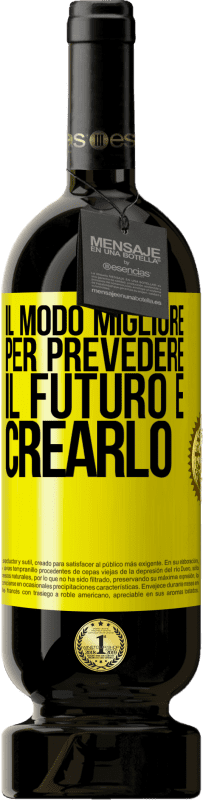 Spedizione Gratuita | Vino rosso Edizione Premium MBS® Riserva Il modo migliore per prevedere il futuro è crearlo Etichetta Gialla. Etichetta personalizzabile Riserva 12 Mesi Raccogliere 2014 Tempranillo