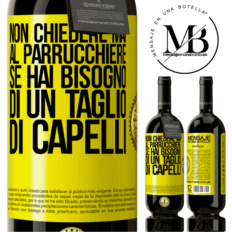 49,95 € Spedizione Gratuita | Vino rosso Edizione Premium MBS® Riserva Non chiedere mai al parrucchiere se hai bisogno di un taglio di capelli Etichetta Gialla. Etichetta personalizzabile Riserva 12 Mesi Raccogliere 2014 Tempranillo