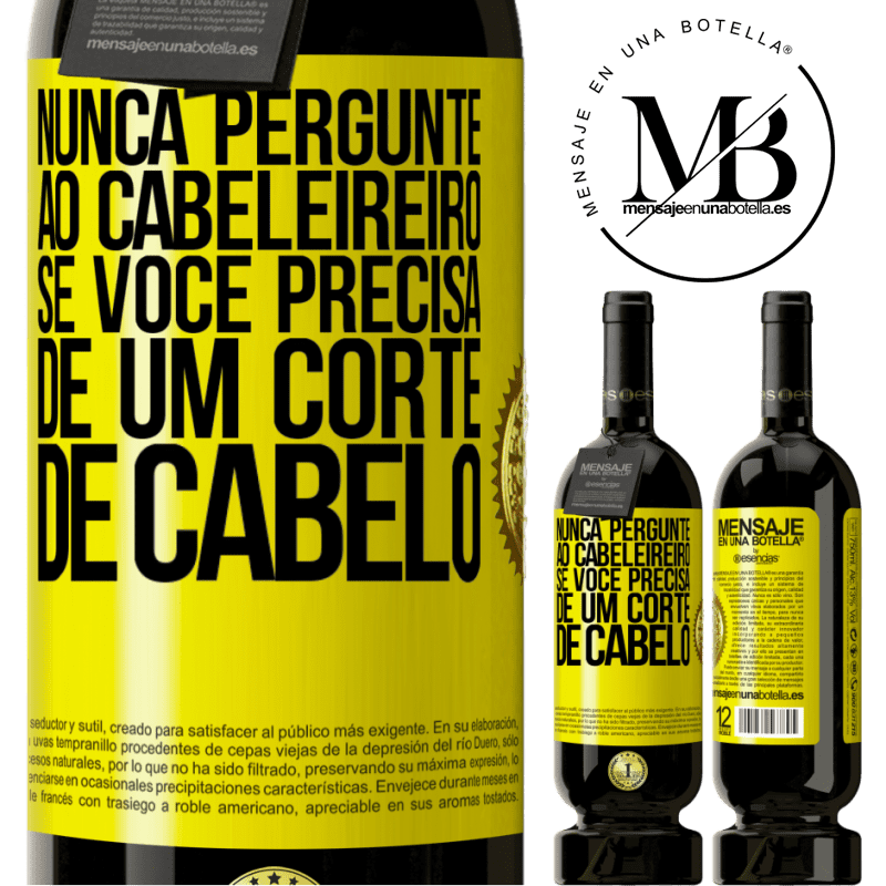 49,95 € Envio grátis | Vinho tinto Edição Premium MBS® Reserva Nunca pergunte ao cabeleireiro se você precisa de um corte de cabelo Etiqueta Amarela. Etiqueta personalizável Reserva 12 Meses Colheita 2014 Tempranillo