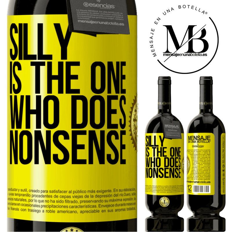 49,95 € Free Shipping | Red Wine Premium Edition MBS® Reserve Silly is the one who does nonsense Yellow Label. Customizable label Reserve 12 Months Harvest 2014 Tempranillo