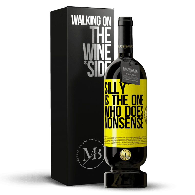 29,95 € Free Shipping | Red Wine Premium Edition MBS® Reserva Silly is the one who does nonsense Yellow Label. Customizable label Reserva 12 Months Harvest 2014 Tempranillo