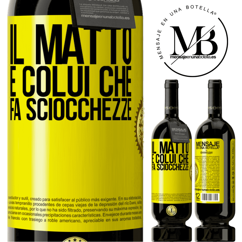 49,95 € Spedizione Gratuita | Vino rosso Edizione Premium MBS® Riserva Il matto è colui che fa sciocchezze Etichetta Gialla. Etichetta personalizzabile Riserva 12 Mesi Raccogliere 2014 Tempranillo