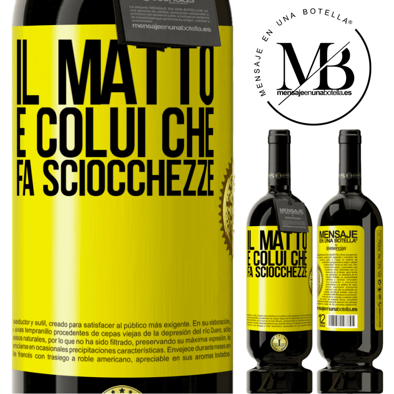 49,95 € Spedizione Gratuita | Vino rosso Edizione Premium MBS® Riserva Il matto è colui che fa sciocchezze Etichetta Gialla. Etichetta personalizzabile Riserva 12 Mesi Raccogliere 2016 Tempranillo