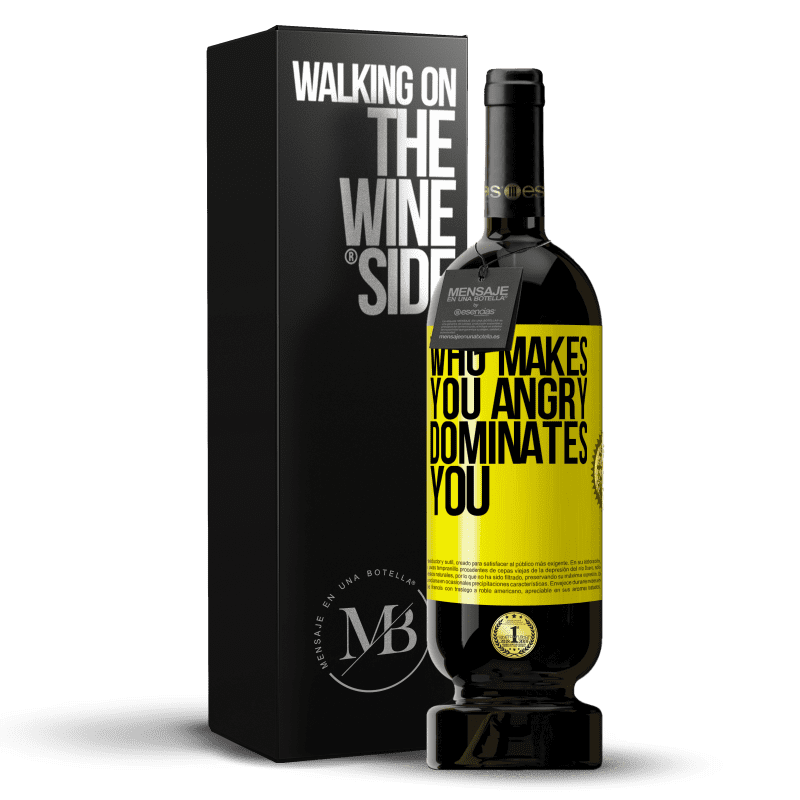 49,95 € Free Shipping | Red Wine Premium Edition MBS® Reserve Who makes you angry dominates you Yellow Label. Customizable label Reserve 12 Months Harvest 2014 Tempranillo