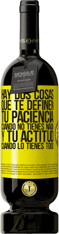 «Hay dos cosas que te definen. Tu paciencia cuando no tienes nada, y tu actitud cuando lo tienes todo» Edición Premium MBS® Reserva