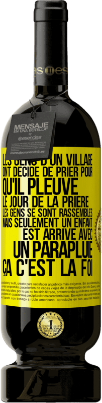 «Les gens d'un village ont décidé de prier pour qu'il pleuve. Le jour de la prière les gens se sont rassemblés mais seulement un» Édition Premium MBS® Réserve